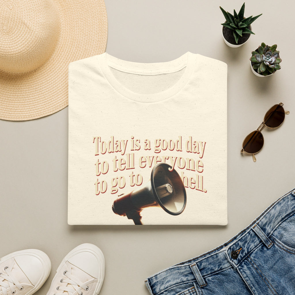 Funny Graphic T-Shirt — "Today is a good day to tell everyone to go to hell" Tee