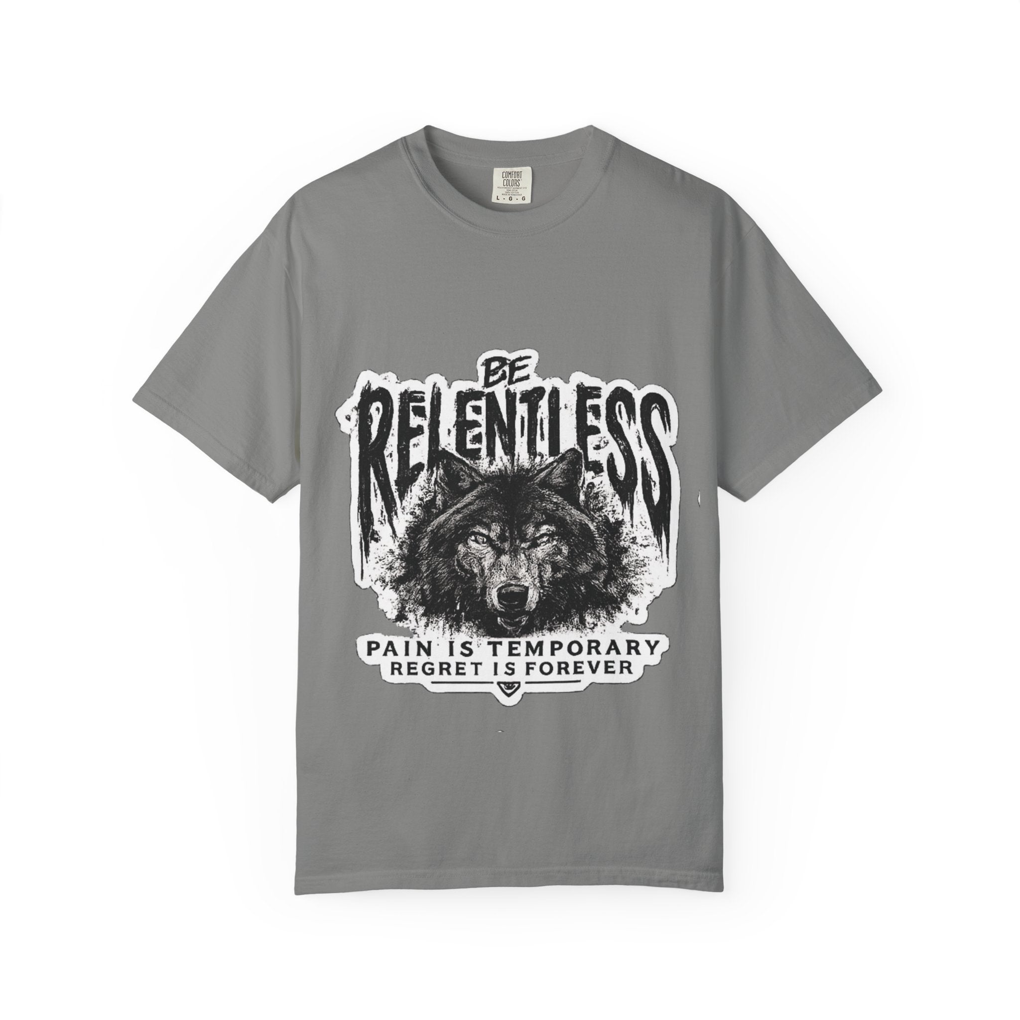Be Relentless Wolf T-Shirt — “Pain Is Temporary, Regret Is Forever” Motivational Tee