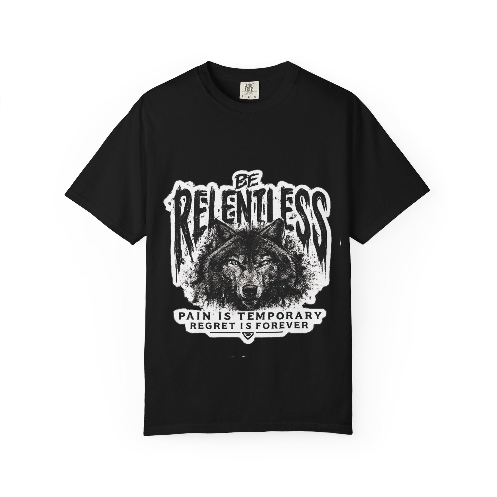 Be Relentless Wolf T-Shirt — “Pain Is Temporary, Regret Is Forever” Motivational Tee