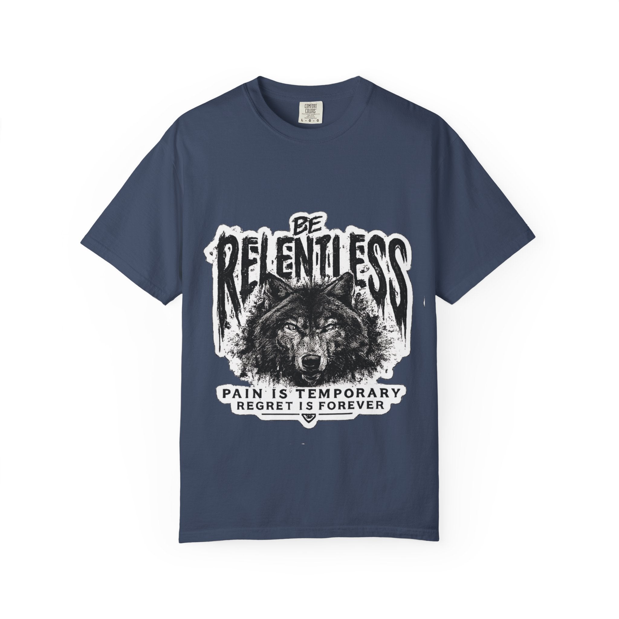 Be Relentless Wolf T-Shirt — “Pain Is Temporary, Regret Is Forever” Motivational Tee