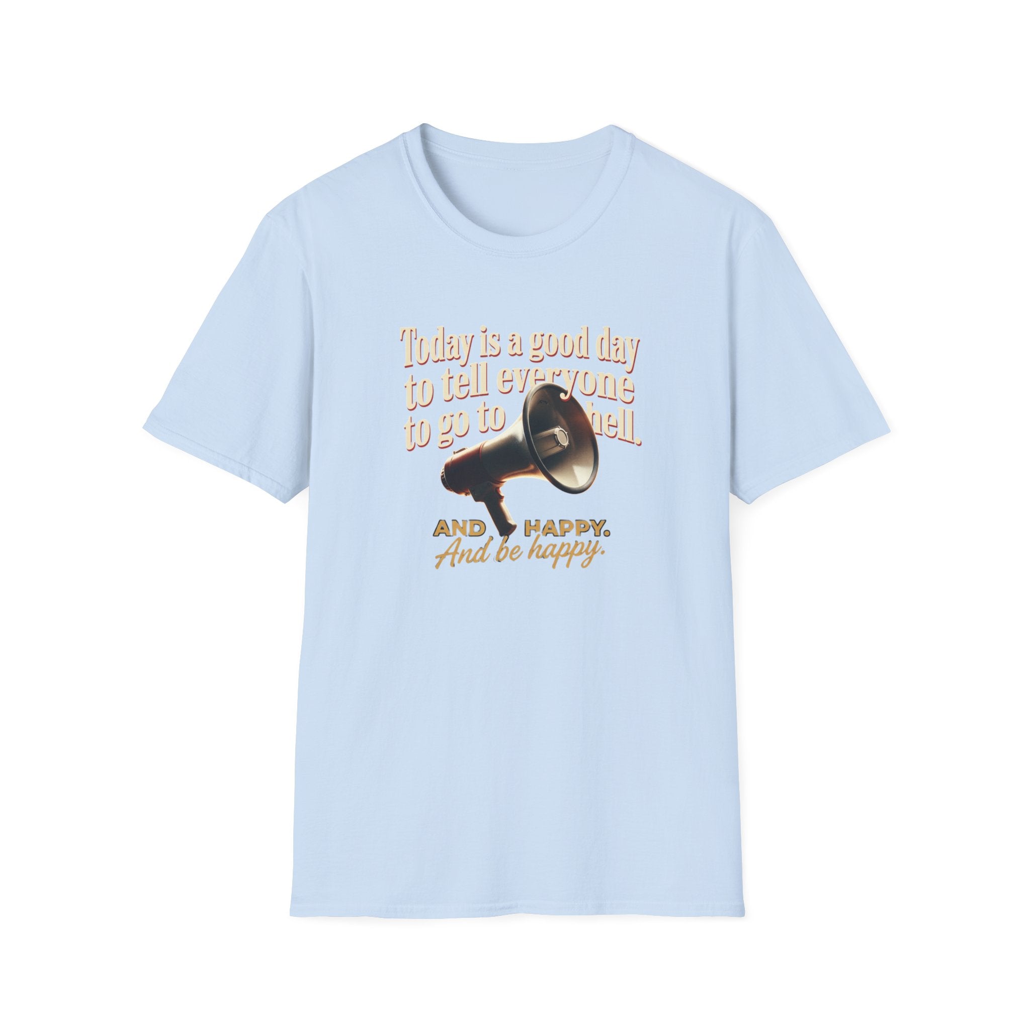Funny Graphic T-Shirt — "Today is a good day to tell everyone to go to hell" Tee