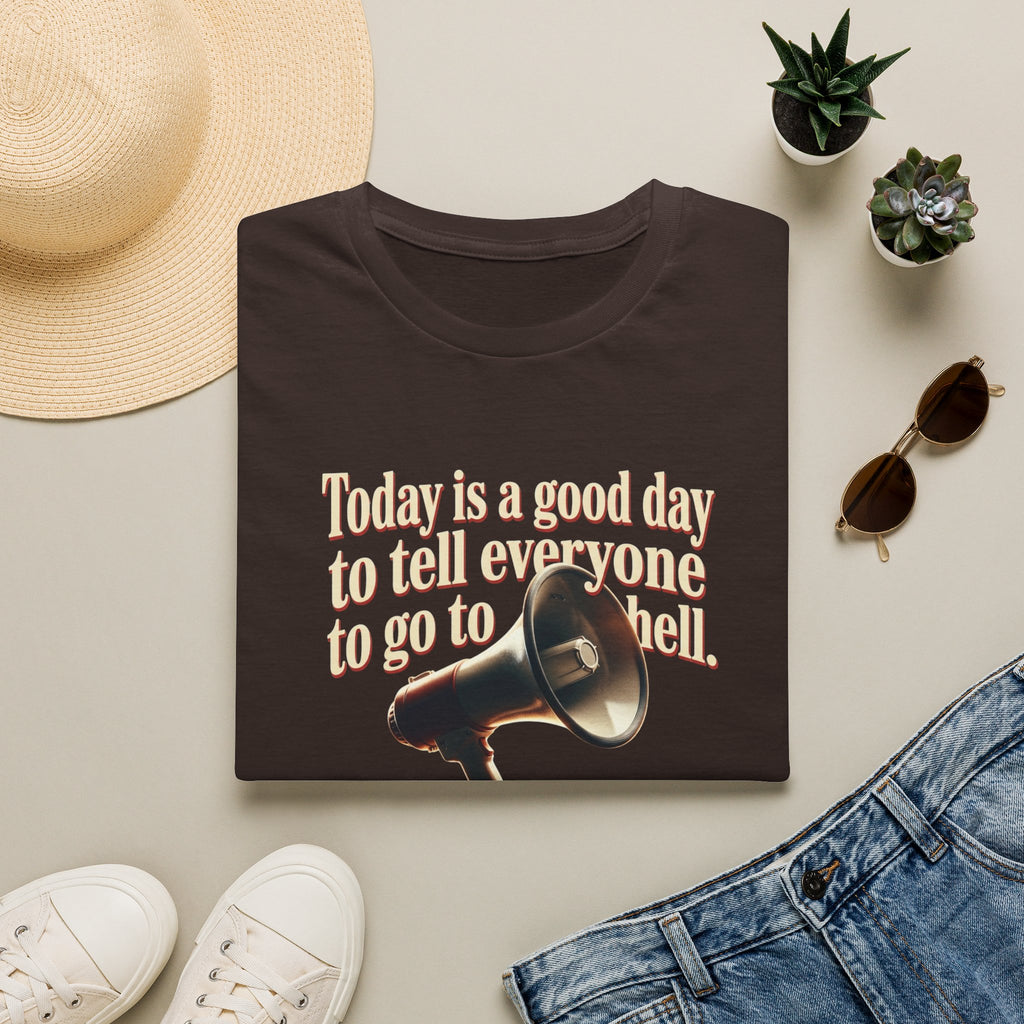 Funny Graphic T-Shirt — "Today is a good day to tell everyone to go to hell" Tee